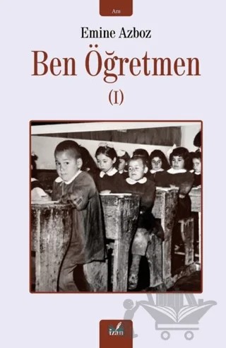 Ben Öğretmen - 1 – Emine Azboz – İzan Yayıncılık kitap kapağı