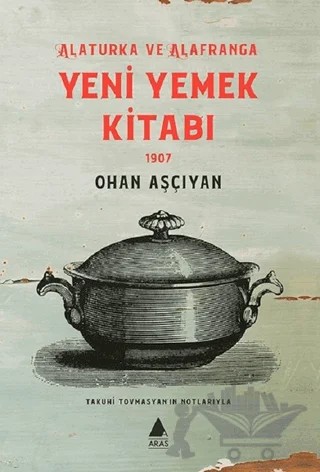 Yeni Yemek Kitabı 1907 – Ohan Aşçıyan – Aras Yayıncılık kitap kapağı