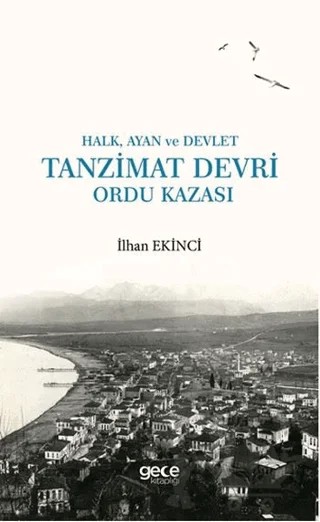 Halk, Ayan ve Devlet: Tanzimat Devri Ordu Kazası – İlhan Ekinci – Gece Kitaplığı kitap kapağı