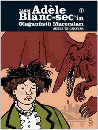 Tardı Adele Blanc-Sec’in Olağanüstü Maceraları 1 - Adele ve Canavar – Jacques Tardi – Everest Yayınları kitap kapağı