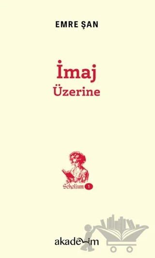 İmaj Üzerine – Emre Şan – Akademim Kitaplığı kitap kapağı