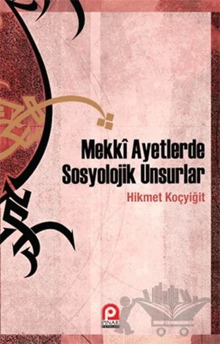 Mekki Ayetlerde Sosyolojik Unsurlar – Hikmet Koçyiğit – Pınar Yayınları kitap kapağı