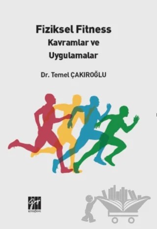 Fiziksel Fitness Kavramlar ve Uygulamalar – Temel Çakıroğlu – Gazi Kitabevi kitap kapağı