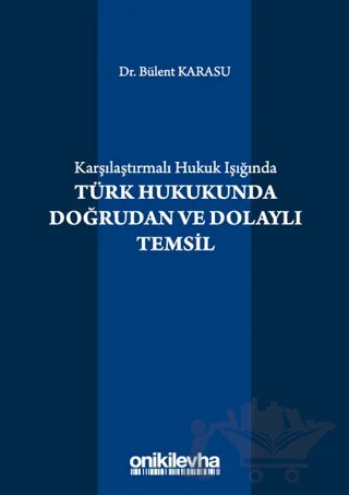 Karşılaştırmalı Hukuk Işığında Türk Hukukunda Doğrudan ve Dolaylı Temsil – Bülent Karasu – On İki Levha Yayınları kitap kapağı