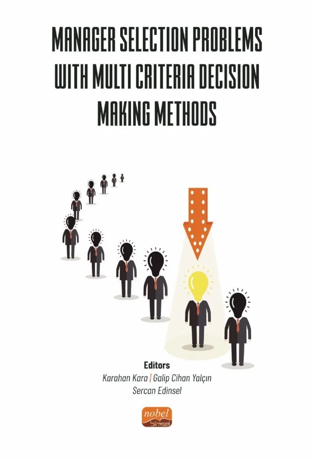 Manager Selection Problems With Multi Criteria Decision Making Methods – Abdullah Önden, Arda Toygar, Arzu Kurşun, Barış Yiğit Demiral, Cavit Çolakoğlu, Esra Gökçen Kaygısız, Esra Gültürk, Fahri Alp Erdoğan, Galip Cihan Yalçın, Hakan Kızılkaya, İbrahim Yıkılmaz, İsmail Önden, Karahan Kara, Kurtuluş Yılmaz Genç, Mehmet Arıkök, Mehmet Uzun, Murat Çakır, Murat Sağbaş, Serca – Nobel Bilimsel Eserler kitap kapağı