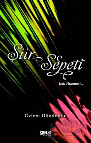Şiir Sepeti Işık Huzmesi – Özlem Gündoğdu – Gece Kitaplığı kitap kapağı