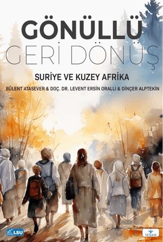 Gönüllü Geri Dönüş Suriye ve Kuzey Afrika – Bülent Atasever, Levent Ersin Orallı, Dinçer Alptekin – TESAM Yayınları kitap kapağı