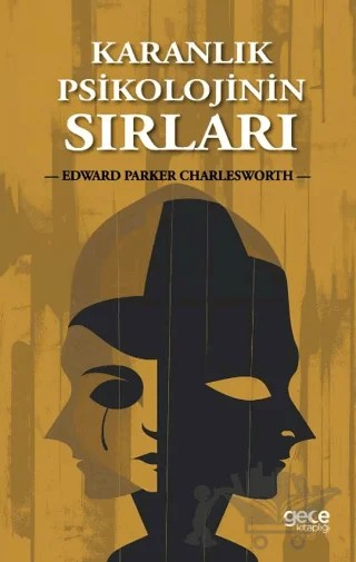 Karanlık Psikolojinin Sırları – Edward Parker Charlesworth – Gece Kitaplığı kitap kapağı