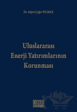 Uluslararası Enerji Yatırımlarının Korunması – Alper Çağrı Yılmaz – On İki Levha Yayınları kitap kapağı