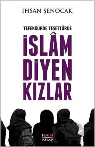 Tefekkürde Tesettürde İslam Diyen Kızlar – İhsan Şenocak – Hüküm Kitap Yayınları kitap kapağı