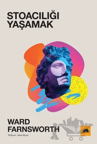 Stoacılığı Yaşamak – Ward Farnsworth – Kolektif Kitap kitap kapağı