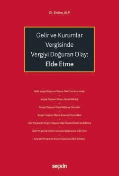 Gelir ve Kurumlar Vergisinde Vergiyi Doğuran Olay: Elde Etme – Erdinç Alp – Seçkin Yayıncılık kitap kapağı