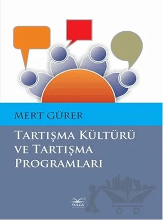 Tartışma Kültürü ve Tartışma Programları – Mert Gürer – Volga Yayıncılık kitap kapağı