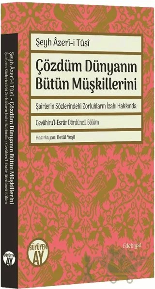 Çözdüm Dünyanın Bütün Müşkillerini – Şeyh Azeri-i Tusi – Büyüyen Ay Yayınları kitap kapağı