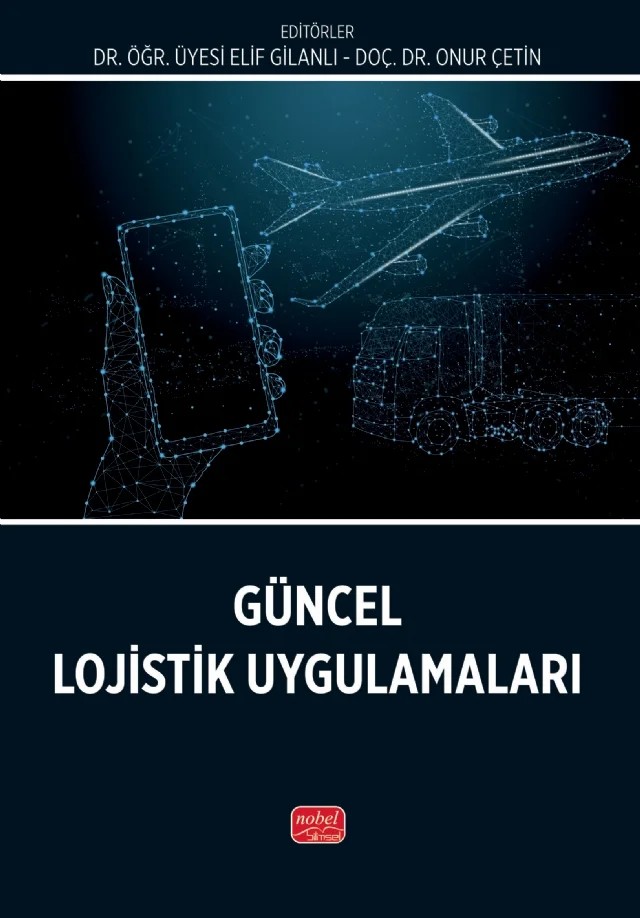 Güncel Lojistik Uygulamaları – Çiğdem Unurlu, Deniz Efe Kara, Dilan Köse, Elif Gilanlı, Gizem Pekşen, Gülay Keskin, Hakan Turan, Hediye Erten, Hüseyin Çakırlar, Mehmet Arda Yılmaz, Onur Çetin, Sude Hus, Tayfun Utaş, Tülay Demiralay, Yasin Gültekin – Nobel Bilimsel Eserler kitap kapağı