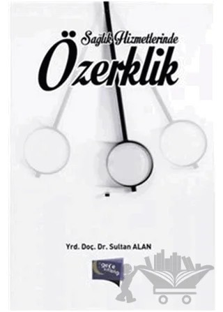 Sağlık Hizmetlerinde Özerklik – Sultan Alan – Gece Kitaplığı kitap kapağı