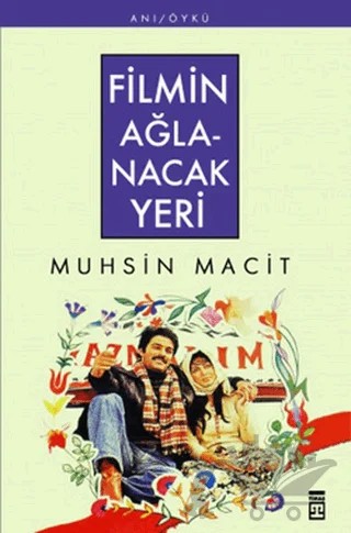 Filmin Ağlanacak Yeri – Muhsin Macit – Timaş Yayınları kitap kapağı