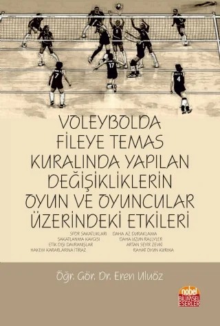 Voleybolda Fileye Temas Kuralında Yapılan Değişikliklerin Oyun ve Oyuncular Üzerindeki Etkileri – Eren Uluöz – Nobel Bilimsel Eserler kitap kapağı