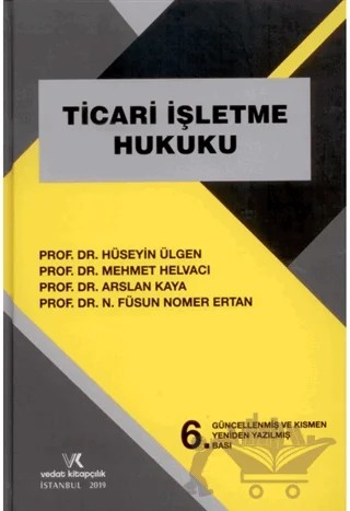 Ticari İşletme Hukuku – Arslan Kaya, Hüseyin Ülgen, Mehmet Helvacı, N. Füsun Nomer Ertan – Vedat Kitapçılık kitap kapağı