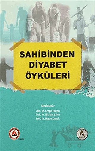 Sahibinden Diyabet Öyküleri – Cengiz Yakıncı, Hasan Kavruk, İbrahim Şahin – Akademisyen Kitabevi kitap kapağı