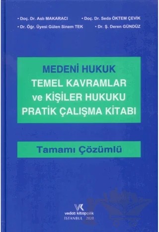 Medeni Hukuk Temel Kavramlar ve Kişiler Hukuku Pratik Çalışma Kitabı Tamamı Çözümlü – Aslı Makaracı Başak, Gülen Sinem Tek, Seda Öktem Çevik, Ş. Deren Gündüz – Vedat Kitapçılık kitap kapağı