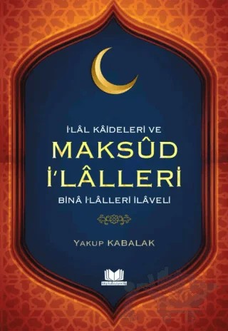 İlal Kaideleri ve Maksud İlalleri – Yakup Kabalak – Kitap Kalbi Yayıncılık kitap kapağı