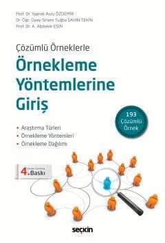 Çözümlü ÖrneklerleÖrnekleme Yöntemlerine Giriş Araştırma Türleri – Örnekleme Yöntemleri Örnekleme Dağılımı – Yaprak Arzu Özdemir, A. Alptekin Esin, Sinem Tuğba Şahin Tekin – Seçkin Yayıncılık kitap kapağı