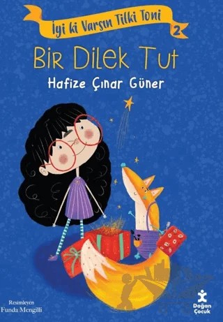 İyi Ki Varsın Tilki Toni 2 - Bir Dilek Tut – Hafize Çınar Güner – Doğan Çocuk kitap kapağı