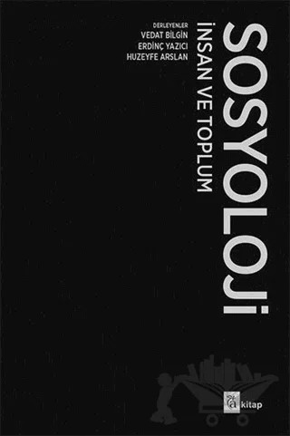 Sosyoloji İnsan ve Toplum – Erdinç Yazıcı, Huzeyfe Arslan, Vedat Bilgin – A Kitap kitap kapağı