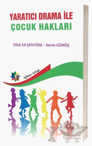 Yaratıcı Drama İle Çocuk Hakları – Nevin Gümüş, Dilek Er Şentürk – Eğiten Kitap kitap kapağı