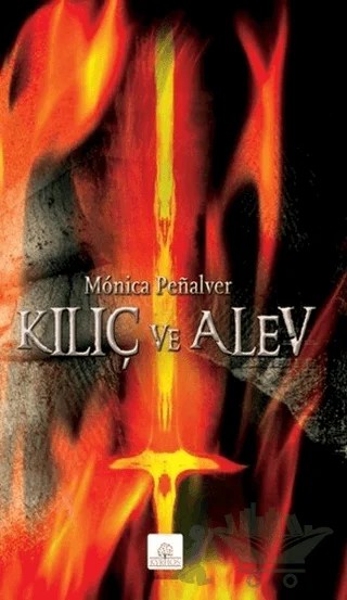 Kılıç ve Alev – Monica Penalver – Kyrhos Yayınları kitap kapağı