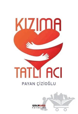 Kızıma Tatlı Acı – Payan Çizioğlu – Karşı Yayınları kitap kapağı