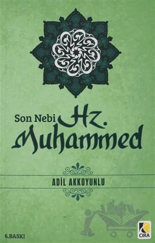 Son Nebi Hz. Muhammed (SAV) – Adil Akkoyunlu – Çıra Yayınları kitap kapağı