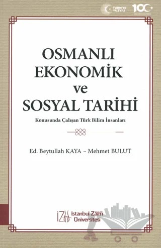 Osmanlı Ekonomik ve Sosyal Tarihi Konusunda Çalışan Türk Bilim İnsanları – Kolektif – İstanbul Sabahattin Zaim Üniversitesi Yayınları kitap kapağı