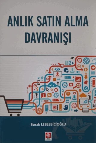 Anlık Satın Alma Davranışı – Burak Leblebicioğlu – Ekin Basım Yayın kitap kapağı