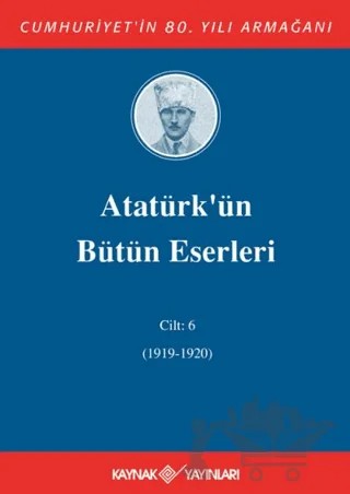 Atatürk'ün Bütün Eserleri Cilt: 6 (1919-1920) – Mustafa Kemal Atatürk – Kaynak Yayınları kitap kapağı