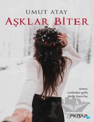 Aşklar Biter – Umut Atay – P Kitap Yayıncılık kitap kapağı