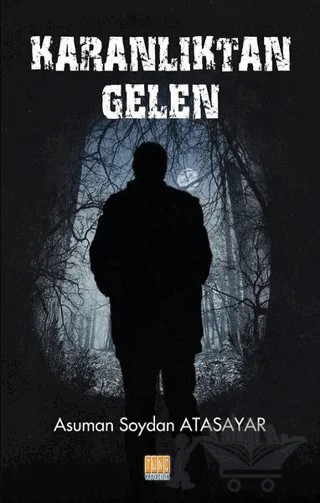 Karanlıktan Gelen – Asuman Soydan Atasayar – Tunç Yayıncılık kitap kapağı