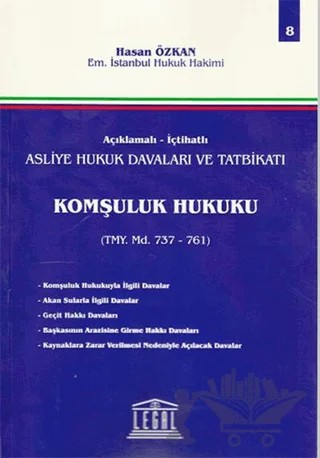 Açıklamalı - İçtihatlı Asliye Hukuk Davaları ve Tatbikatı Komşuluk Hukuku TMY Md. 737-761 – Hasan Özkan – Legal Yayıncılık kitap kapağı