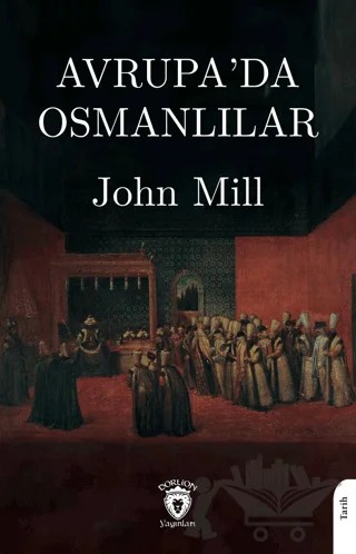 Avrupa’da Osmanlılar – John Mill – Dorlion Yayınları kitap kapağı