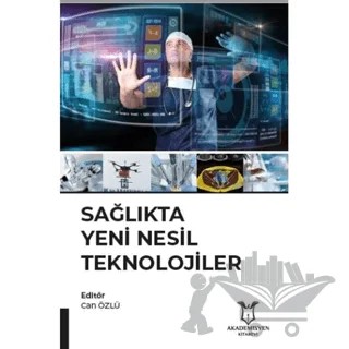Sağlıkta Yeni Nesil Teknolojiler – Can Özlü – Akademisyen Kitabevi kitap kapağı