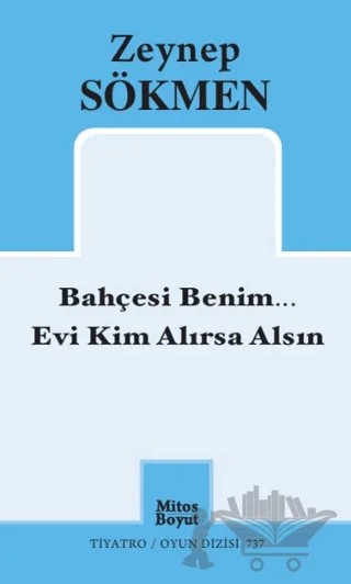 Bahçesi Benim... Evi Kim Alırsa Alsın – Zeynep Sökmen – Mitos Boyut Yayınları kitap kapağı