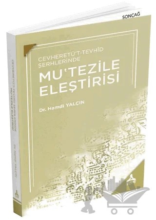 Cevheretü't-Tevhid Şerhlerinde Mu'tezile Eleştirisi – Hamdi Yalçın – Sonçağ Yayınları kitap kapağı