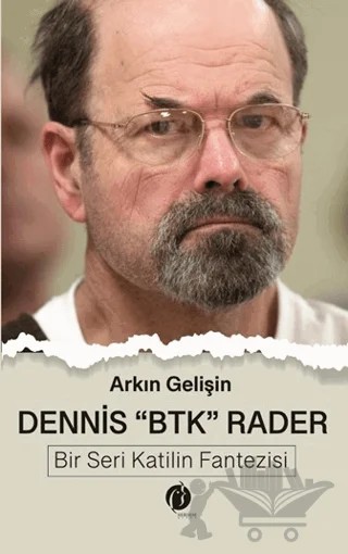 Dennis "BTK" Rader - Bir Seri Katilin Fantezisi – Arkın Gelişin – Herdem Kitap kitap kapağı