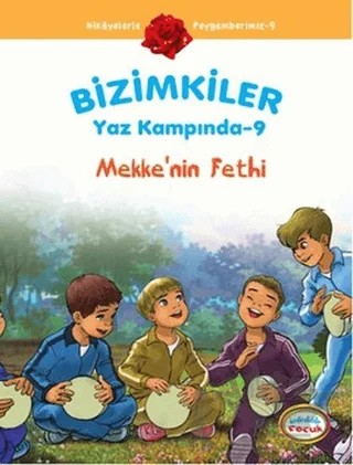 Bizimkiler Yaz Kampında 9 - Mekke’nin Fethi – Ayşe Alkan Sarıçiçek – İnkılab Yayınları kitap kapağı