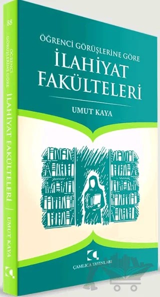 Öğrenci Görüşlerine Göre İlahiyat Fakülteleri – Umut Kaya – Çamlıca Yayınları kitap kapağı