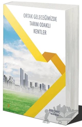 Ortak Geleceğimizde Tarım Odaklı Kentler – Aysel Çarıkçı – Cinius Yayınları kitap kapağı
