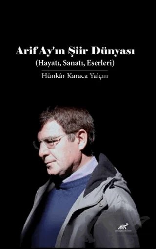 Arif Ay'ın Şiir Dünyası – Kolektif – Paradigma Akademi Yayınları kitap kapağı