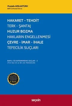 Hakaret, Tehdit, Terk, Şantaj, Huzur Bozma, Hakların Engellenmesi, Çevre, İmar, İhale, Tefecilik Suçları – Mustafa Arslantürk – Seçkin Yayıncılık kitap kapağı