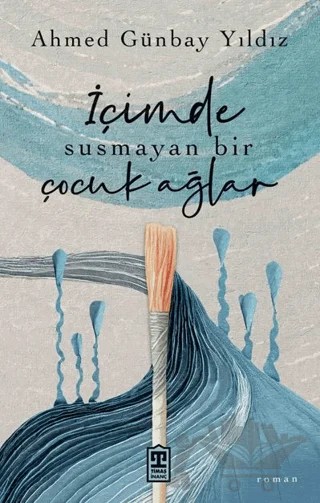 İçimde Susmayan Bir Çocuk Ağlar – Ahmed Günbay Yıldız – Timaş Yayınları kitap kapağı